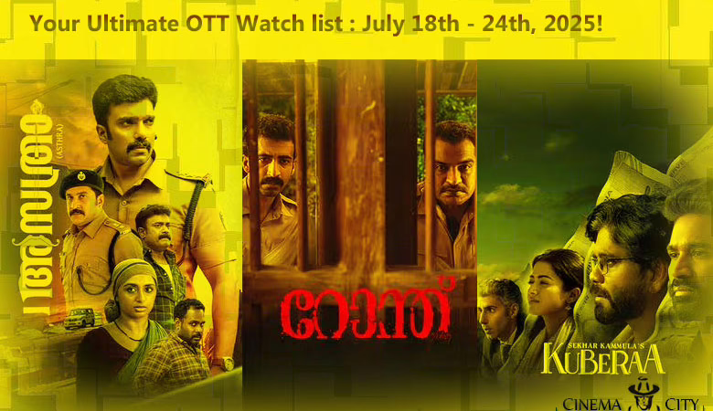 Your Ultimate OTT Watch list 🎬: July 18th – 24th, 2025! (Malayalam, Tamil, Hindi & English)
