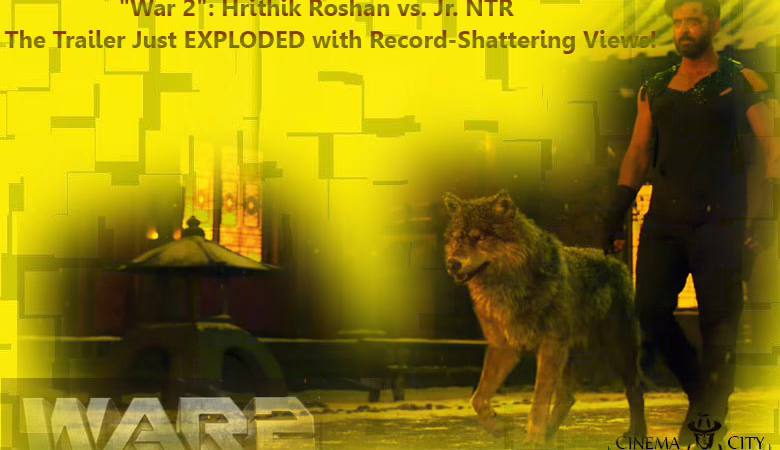 “War 2”: Hrithik Roshan vs. Jr. NTR – The Trailer Just EXPLODED with Record-Shattering Views!